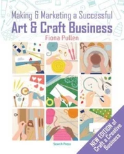 Making and Marketing a Successful Creative Business: A Crafters Guide - GOOD