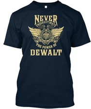 Dewalt Name Never Underestimate Power Of T-Shirt Made in USA Size S to 5XL