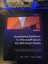 Developing Solutions for Microsoft Azure AZ-204 Exam Guide : Discover the...