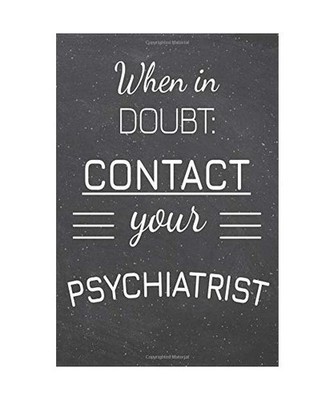 When In Doubt: Contact Your Psychiatrist: Psychiatrist Dot Grid Notebook, Planne