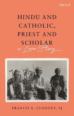 Francis X. Clooney Hindu and Catholic, Priest and Scholar (Taschenbuch)