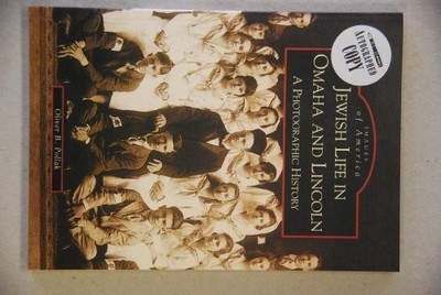 Jewish Life in Omaha and Lincoln : A Photographic History by Oliver B. Pollak...
