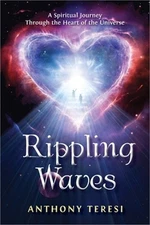 Rippling Waves: A Spiritual Journey Through the Heart of the Universe Through th