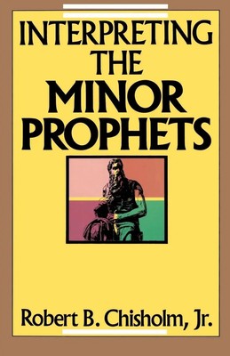 Robert B. Jr. Chisholm | Interpreting the Minor Prophets | Taschenbuch (1990)