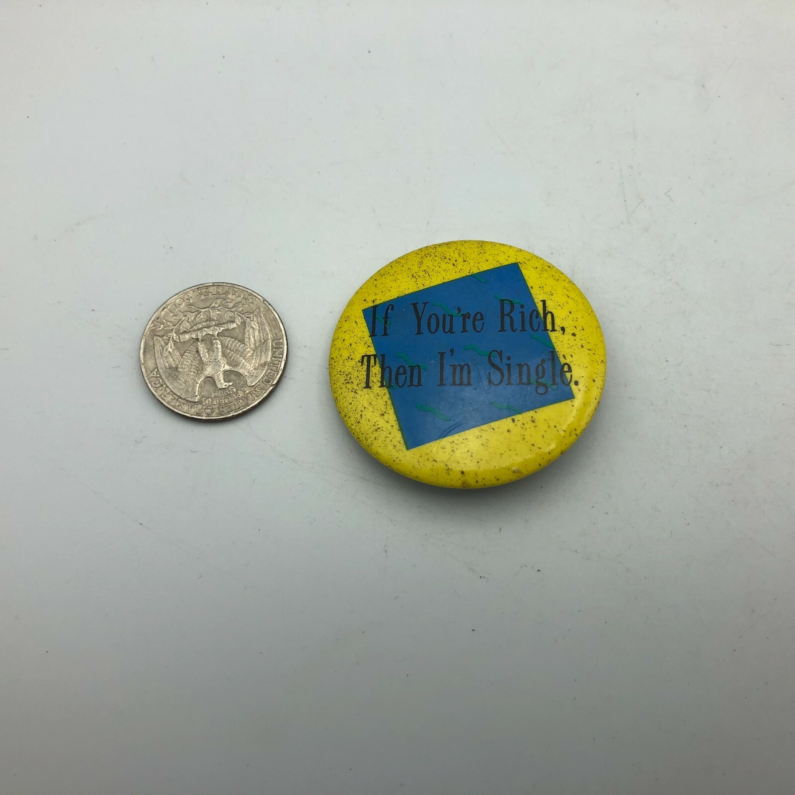 Pinback If You're Rich Then I'm Single Button Pin Badge Vintage Funny 1-3/4"