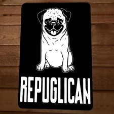 Repuglican Republican Pug Dog 8x12 Metal Wall Animal Sign Poster