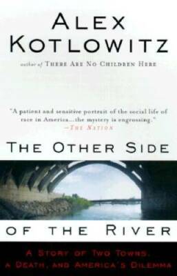 The Other Side of the River: A Story of Two Towns, a Death, and America's - GOOD