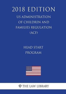 Head Start Program (US Administration of Children and Families Regulation) (ACF)