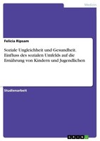 Soziale Ungleichheit Und Gesundheit. Einfluss Des Sozialen Umfelds Auf Die ErnäH