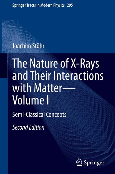 Joachim StöHr | The Nature Of X-Rays And Their Interactions With Matter-Volume I-image
