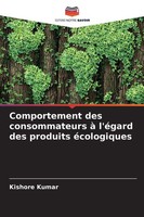 Comportement Des Consommateurs à L'éGard Des Produits éCologiques Kishore Kumar