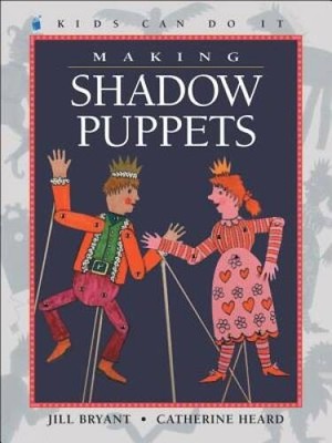Making Shadow Puppets (Kids Can Do It) - Hardcover By Bryant, Jill - GOOD