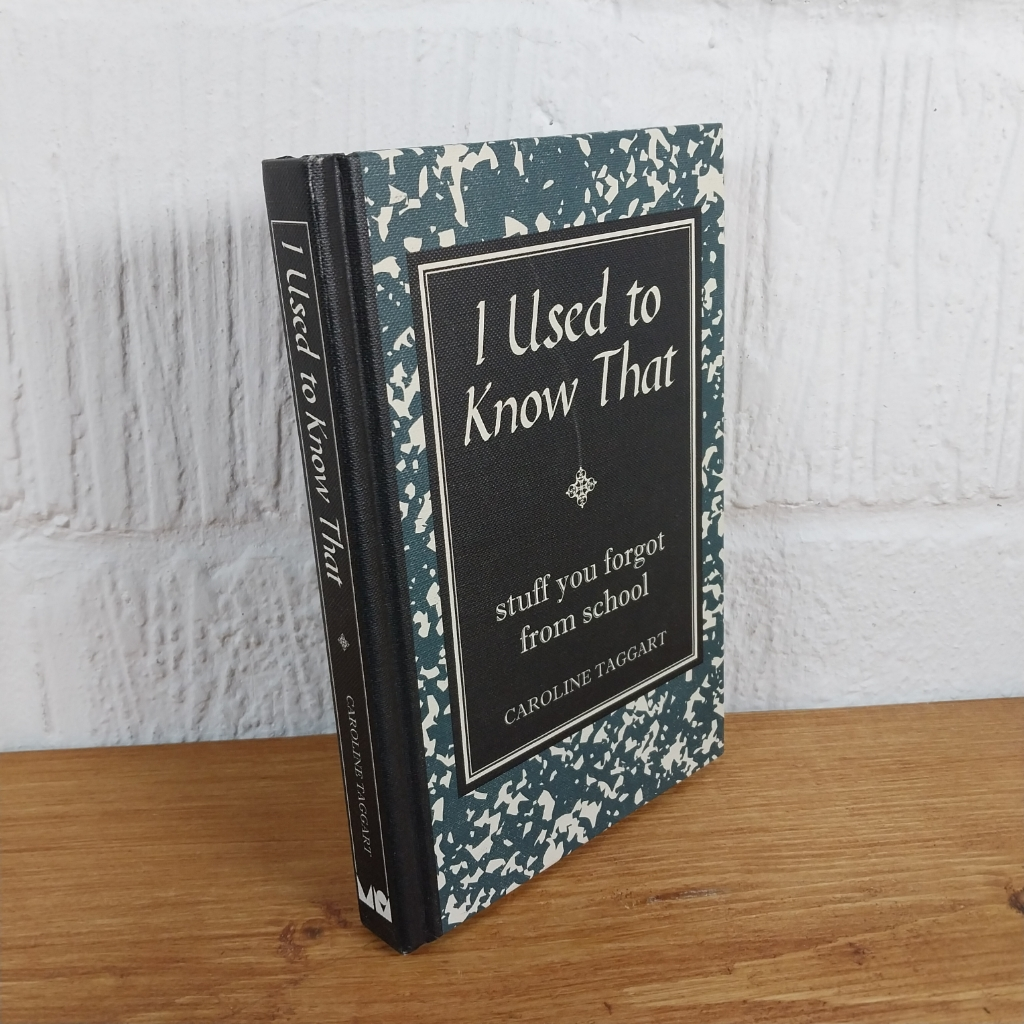 I Used to Know That: Stuff You Forgot From School by Caroline Taggart ...