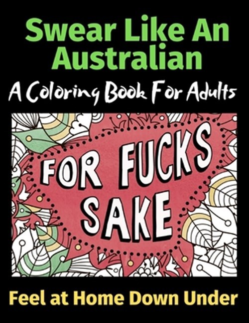 Swear Like An Australian Feel at Home Down Under: A Coloring Book For Adults ...