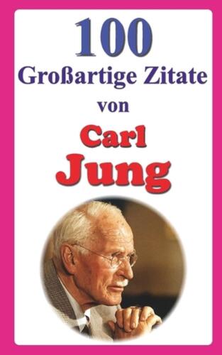 100 Groartige Zitate von Carl Jung by Farhad Hemmatkhah Kalibar Paperback Book - Zdjęcie 1 z 1