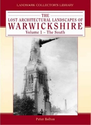 Lost Architectural Landscapes of Warwi..., Peter Bolton
