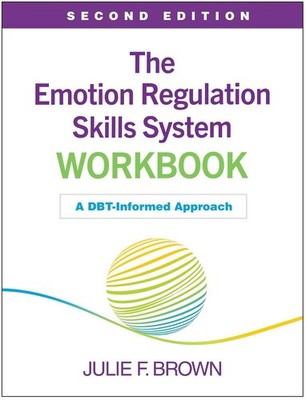 The Emotion Regulation Skills System Workbook, Second Edition: A DBT-Informed Ap