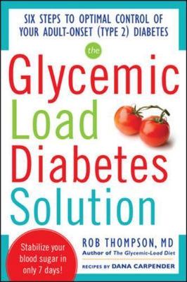 The Glycemic Load Diabetes Solution: Six Steps to Optimal Control of Your Adult