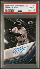 2023 Topps Chrome Black #CBA-FT Frank Thomas PSA 10 GEM MINT Auto White Sox