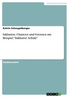 Katrin Schnegelberger | Inklusion. Chancen Und Grenzen Am Beispiel Inklusive...