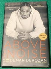 Above the Noise by Demar DeRozan SIGNED 1st/1st HC DJ 2024 Memoir NBA Basketball