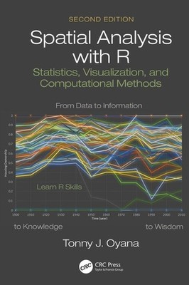 Spatial Analysis with R: Statistics, ..., Tonny J Oyana
