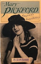 MARY PICKFORD: AMERICA'S SWEETHEART By Scott Eyman - Hardcover **Excellent**