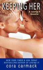 Keeping Her: A LOSING IT Novella - Mass Market Paperback By Carmack, Cora - GOOD