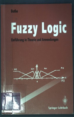 Fuzzy logic : Einführung in Theorie und Anwendungen. Springer-Lehrbuch Bothe, Ha