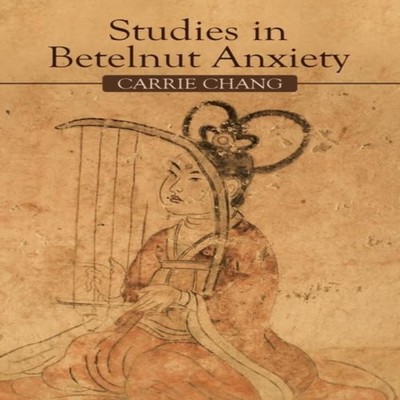 Studies in Betelnut Anxiety Carrie Chang Paperback Author Solutio