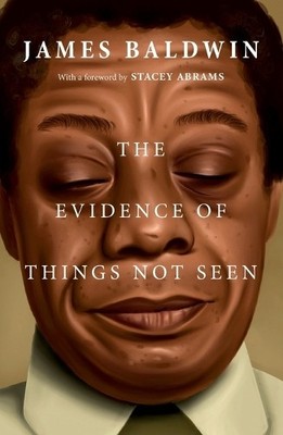James Baldwin The Evidence of Things Not Seen (Paperback)