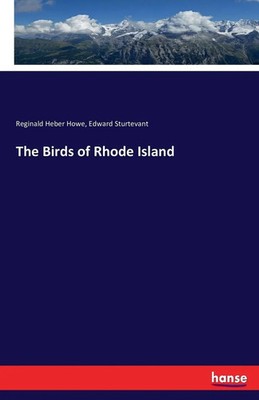 The Birds of Rhode Island Reginald Heber Howe (u. a.) Taschenbuch 128 S. 2016