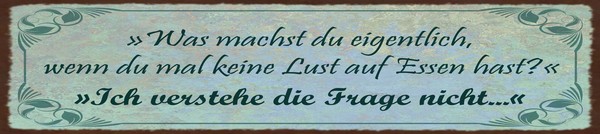Blechschild 10X46 Cm Wenn Du Mal Keine Lust Auf Essen Hast Deko Geschenk Schild-image