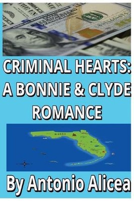 Criminal Hearts: A Bonnie & Clyde Romance by Alicea Paperback Book