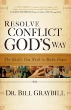 Resolve Conflict God's Way: The Skills You Need To Make Peace by Graybill, Bill