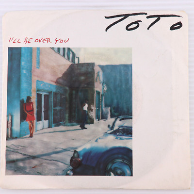 Toto   I'll Be Over You / In A Word - 1986 45 rpm 7'' Single Pit. Record 38-06280