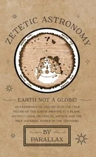 Parallax Zetetic Astronomy - Earth Not a Globe! an Experimental Inqui (Hardback)