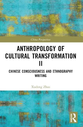Anthropology of Cultural Transformation II by Xudong Zhao - 9781032679013