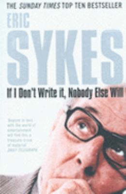 If I Don't write it, nobody else will - paperback, Eric Sykes, 0007177852