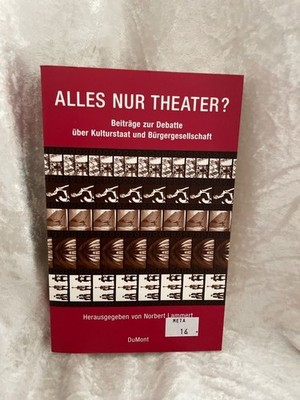 Alles nur Theater: Beiträge zur Debatte über Kulturstaat und Bürgergesells 79304