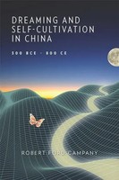 Robert Ford Campany | Dreaming And Self-Cultivation In China, 300 BCE-800 Ce
