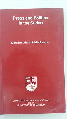 Press and Politics in the Sudan, 1920-45 (Graduate College Publications, Univers