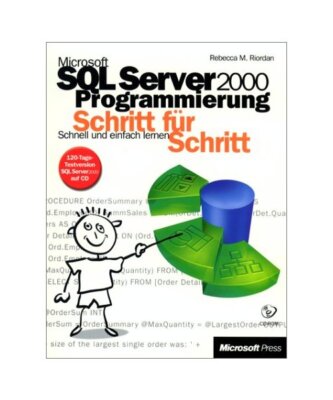 Microsoft SQL Server 2000 Programmierung. Schritt für Schritt.: Schnell und ein