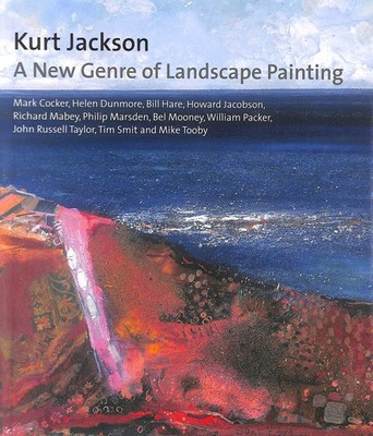 Kurt Jackson: A New Genre of Landscape Painting by Wallis, Clarrie