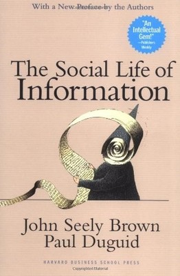 THE SOCIAL LIFE OF INFORMATION By John Seely Brown & Paul Duguid **BRAND NEW**