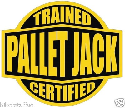 TRAINED CERTIFIED PALLET JACK HARD HAT STICKER HELMET STICKER