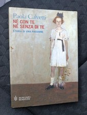 NÉ CON TE NÉ SENZA DI TE 🌟 PAOLA CALVETTI🌟 BOMPIANI 