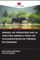 John Obuo Emidiaits (U. A.) | Manuel DE Formation SUR LA Traction Animale...