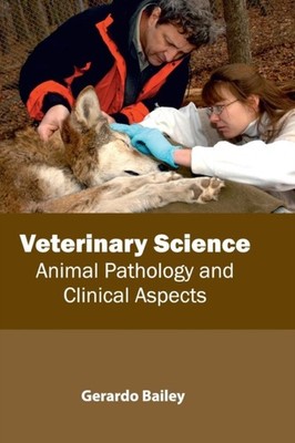 Bailey - Veterinary Science  Animal Pathology and Clinical Aspects - N - X555z