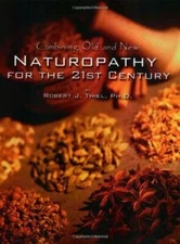 Combining Old and New : Naturopathy for the 21st Century - Paperback - GOOD